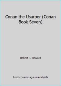 Conan the Usurper (Conan Book Seven) by Robert E. Howard - 1976