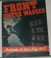 Front unter Wasser. Deutscher U-Boot Krieg 1942, herausgegeben vom Oberkommando der Kriegsmarine.