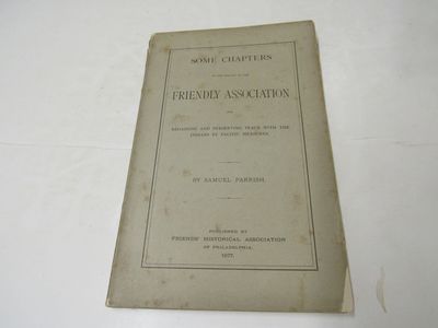 Some Chapters on the History of the Friendly Association for Regaining and Preserving Peace with Indians by Pacific Measures