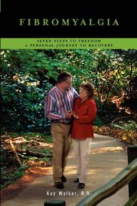 FIBROMYALGIA: Seven Steps To Freedom A Personal Journey To Recovery