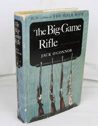 The Big-Game Rifle (First Edition) by O'Connor, Jack - 1952