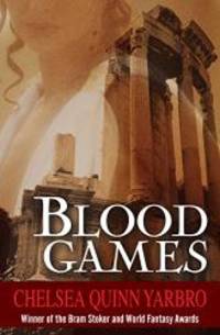 Blood Games (The Saint-Germain Cycle) by Chelsea Q Yarbro - 2014-02-09