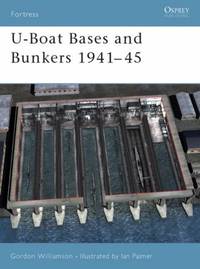 U-Boat Bases and Bunkers 1941-45: No. 3 (Fortress)
