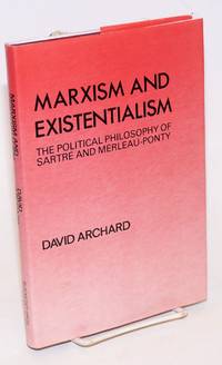 image of Marxism and Existentialism: the political philosophy of Sartre and Merleau-Ponty