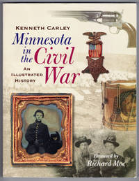 Minnesota in the Civil War: An Illustrated History by Carley, Kenneth - 2006-04-01