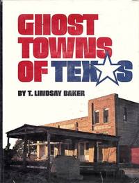 Ghost Towns of Texas by BAKER, T. Lindsay - 1986