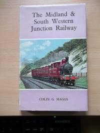 The Midland &amp; South Western Junction Railway a very scarce ttitle in this useful series,coloured frontis. many photos and drawings, de Colin G.Maggs - 1967