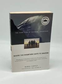 Where the Mountain Casts its Shadow The Dark Side of Extreme Adventure