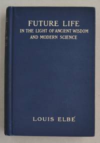 image of Future Life; In the Light of Ancient Wisdom and Modern Science
