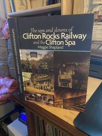 The ups and downs of Clifton Rocks Railway and Clifton Spa: The Definitive History
