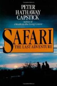 Safari: The Last Adventure by Peter Hathaway Capstick - 1984-08-08