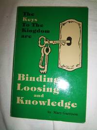 The Keys to The Kingdom are Binding, Loosing and Knowledge