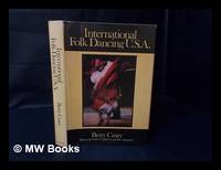 International Folk Dancing U. S. A. / by Betty Casey ; Foreword by Miriam Gray