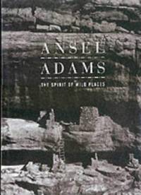 Ansel Adams: The Spirit of Wild Places