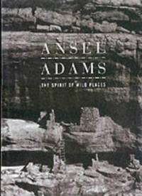 Ansel Adams: The Spirit of Wild Places by Nash, Eric Peter - 1998