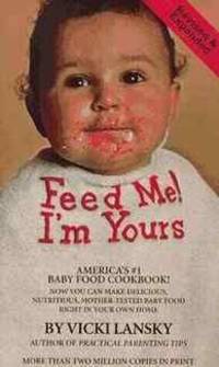 Feed Me, I'm Yours: Baby Food Made Easy