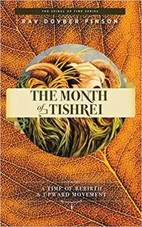 The Month of Tishrei: A Time of Rebirth and Upward Movement by Pinson, Dovber - 2020