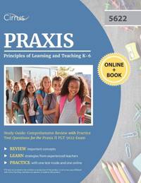 Praxis Principles of Learning and Teaching K-6 Study Guide: Comprehensive Review with Practice...