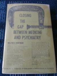 Closing The Gap Between Medicine And Psychiatry by Dorfman, Wilfred - 1966