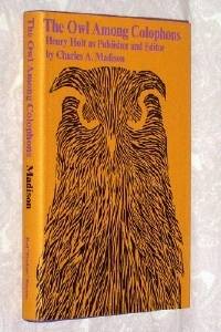 The Owl Among Colophons: Henry Holt as Publisher and Editor by Charles A Madison - First Edition - 1966 - from Bruce McLeod (SKU: 000652)