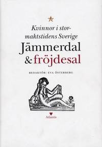 Jämmerdal & fröjdesal. Kvinnor i stormaktstidens…