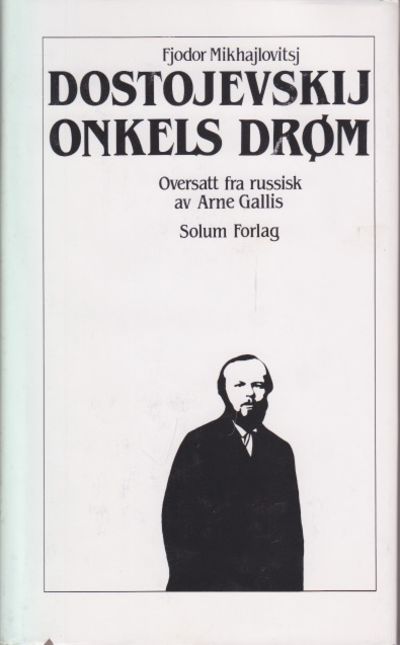 Onkels drøm. Av byens Mordasovs annaler. Oversatt…