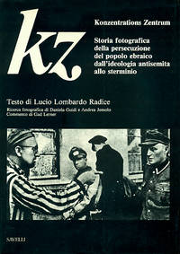 KZ. Konzentrations Zentrum. Storia fotografica della persecuzione del popolo ebraico dall'ideolo