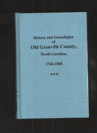 image of Granville County, N. C. , 1746-1800, History and Genealogies of Old.