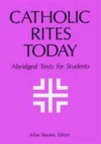 The Catholic Rites Today : Abridged Texts for Students