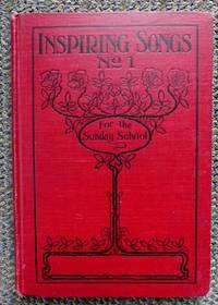 INSPIRING SONGS NO. 1 FOR THE SUNDAY SCHOOL. by Meyer, Geo. J., Harris, Thoro, and Price, Lester, Editors - 1906