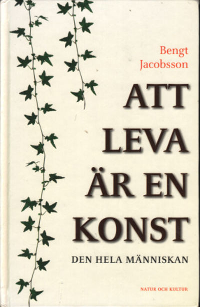 ATT LEVA ÄR EN KONST. Den hela människan.