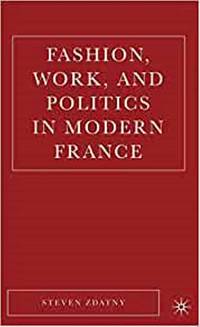 Fashion, Work, and Politics in Modern France