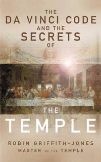 Da Vinci Code And the Secrets of the Temple by Robin Griffith-Jones - Paperback - 4/17/2006 - from BayShore Books LLC (SKU: 0802840388)