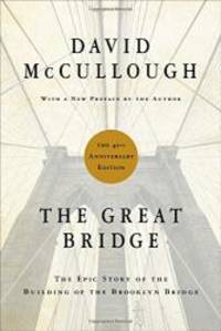 The Great Bridge: The Epic Story of the Building of the Brooklyn Bridge by David McCullough - 2012-08-04