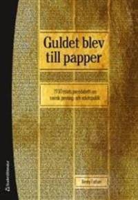 Guldet blev till papper. 1930-talets pressdebatt…