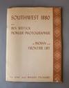 Southwest 1880 with Ben Wittick Pioneer Photographer of Indian and Frontier Life