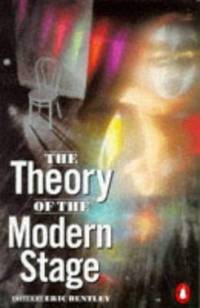 Theory of Modern Stage : An Introduction to Modern Theatre and Drama by Eric Bentley - 1990