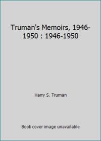 Truman's Memoirs, 1946-1950 : 1946-1950