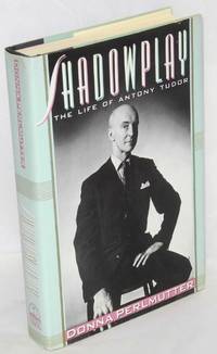 image of Shadowplay: the life of Antony Tudor