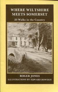 Where Wiltshire Meets Somerset: Twenty Walks in the Country by Roger Jones - Paperback - 1982 - from Bookbarn (SKU: 2004263)