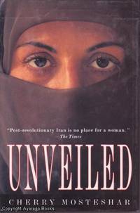 Unveiled: One Woman&#039;s Nightmare in Iran by Cherry Mosteshar - 1996