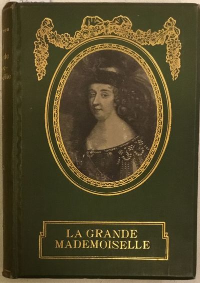 La Grande Mademoiselle. En fransk prinsesse. En…