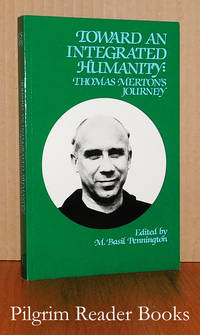 Toward an Integrated Humanity: Thomas Merton&#039;s Journey. by Pennington, M. Basil (editor) (Victor Kramer, Thomas McDonnell, Robert Daggy, John Albert, George Kilcourse, David Cooper, William Shannon, Lawrence Cunningham, Roger Corless, Joachim Viens, Scott Nelson, Paul Wilkes, M. Basil Pennington) - 1988