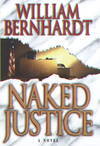 Naked Justice by Bernhardt, William - 1997