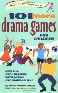 101 More Drama Games for Children: New Fun and Learning with Acting and Make-Believe (SmartFun...