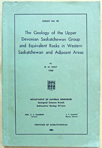 The Geology of the Upper Devonian Saskatchewan Group and Equivalent Rocks in Western Saskatchewan...