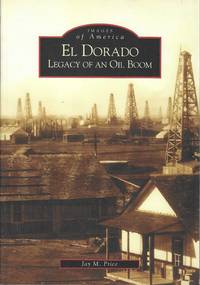 El Dorado:  Legacy of an Oil Boom