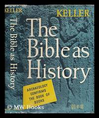 image of The Bible as history : archaeology confirms the Book of Books / by Werner Keller ; translated from the German by William Neil