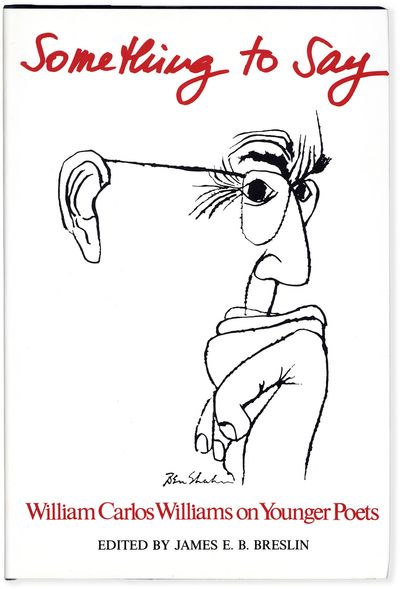 Something to Say: Willilam Carlos Williams to Younger Poets