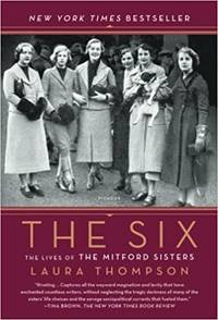 The Six: The Lives of the Mitford Sisters by Laura Thompson - 2017-10